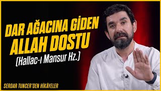 Dar Ağacına Giden Allah Dostu Hallacı Mansur Hz  Serdar Tuncer [upl. by Tsenre]