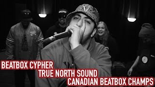 Beatbox Cypher  True North Sound  Canadian Beatbox Champs [upl. by Lauhsoj544]