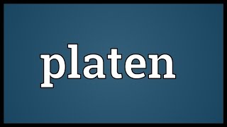 Platen Meaning [upl. by Onivag285]