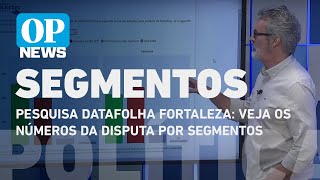 Pesquisa Datafolha Fortaleza veja os números da disputa por segmentos  O POVO NEWS [upl. by Selmore]