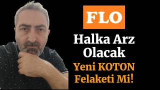 FLO Mağazacılık Halka Arz Olacak Yeni koton mu Olacak [upl. by Yseulta]