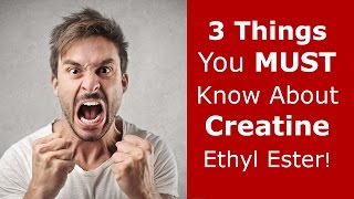 Creatine Ethyl Ester 3 Things You MUST Know [upl. by Ydnih508]