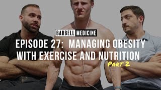 Episode 27 Managing Obesity with Exercise and Nutrition ft Dr Spencer Nadolsky Part 2 [upl. by Geaghan]