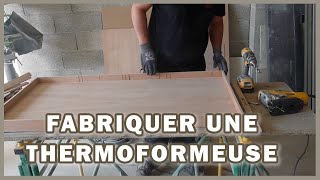 COMMENT FABRIQUER UNE THERMOFORMEUSE [upl. by Rafaelia454]