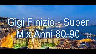 Gigi Finizio Super Mix Anni 80 90 [upl. by Anassor]