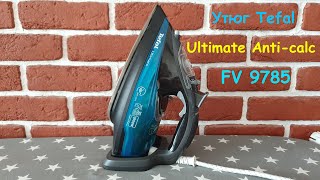 Утюг Iron Tefal Ultimate Anticalc FV9785 4 года пользования ПЛЮСЫ и МИНУСЫ [upl. by Zack]