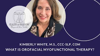 What is Orofacial Myofunctional Therapy  Kimberly White MS CCCSLP COM [upl. by Boris]