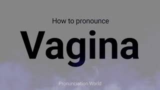 How to pronounce Vagina  Pronunciation World [upl. by Schlicher208]