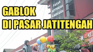 PASAR JATITENGAH DAN GABLOKNYA JATITENGAH SUKODONO SRAGEN [upl. by Darda151]