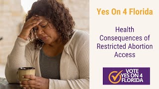 Yes on 4 Florida  Health Consequences of Restricted Abortion Access and Why Vote Yes on 4 Florida [upl. by Kwarteng]