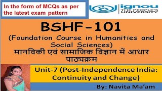 BSHF 101 UNIT7 PostIndependence India Continuity and Change स्वतंत्रता के बाद का भारत [upl. by Saxela]