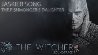 Netflixs THE WITCHER OST  The Fishmongers Daughter JASKIER Song  Official Soundtrack Music [upl. by Rik]