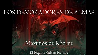 EL DEVORADOR DE ALMAS quot MAXIMO DE KHORNE quot  WARHAMMER 40K LORE [upl. by Melvyn]