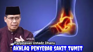 AKHLAQ PENYEBAB SAKIT TUMIT SAMPAI BERNANAH  Penjelasan Ustadz Dhanu [upl. by Eidda]