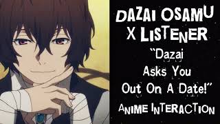 Dazai Osamu X Listener Anime Interaction “Dazai Asks You Out On A Date” [upl. by Aneerol]