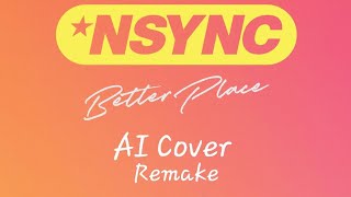 Better Place Ai cover Remake edit original from OfficialNSYNC [upl. by Enait]