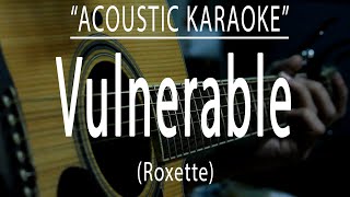 Vulnerable  Roxette Acoustic karaoke [upl. by Anelat]