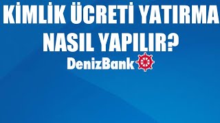 Denizbank Kimlik Ücreti Yatırma Nasıl Yapılır [upl. by Cherie]