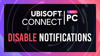 Disable Notifications on Ubisoft Connect Beta 2024 [upl. by Landy930]