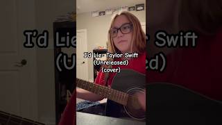 I’d Lie Taylor Swift unreleased cover cover song music guitar singing taylorswift [upl. by Hak1]