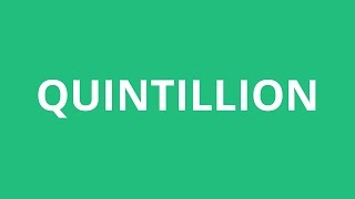 How To Pronounce Quintillion  Pronunciation Academy [upl. by Tteirrah]