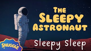 The SLEEPIEST Childrens Stories 💤 The Sleepy Astronaut 🧑‍🚀 NonStimulating Bedtime Story [upl. by Oilisab532]