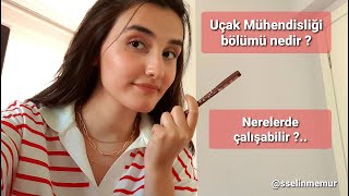 Uçak Mühendisliği bölümü nedir Uçak Mühendisleri ne yapar İş imkanları nelerdir [upl. by Htyderem822]