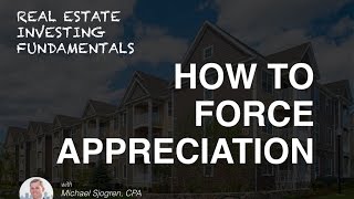 How to Force Appreciation in Your Multifamily Property [upl. by Phenice534]