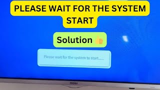 Please Wait for System Start Problem in Haier tv  Haier tv hang in logo Please wait for start [upl. by Guglielmo446]