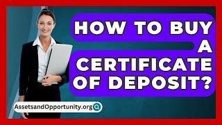 How To Buy A Certificate Of Deposit  AssetsandOpportunityorg [upl. by Byrn]