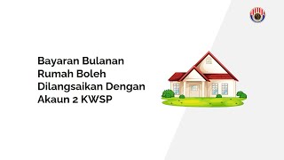 Bayaran Bulanan Rumah Boleh Dilangsaikan Dengan Akaun 2 KWSP [upl. by Lotsyrc]