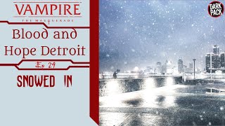 Snowed In  C2E29  Blood and Hope Detroit  VtM v5 Actual Play [upl. by Anastas956]