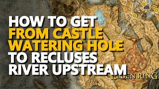 From Castle Watering Hole to Recluses River Upstream Elden Ring [upl. by Thoma]