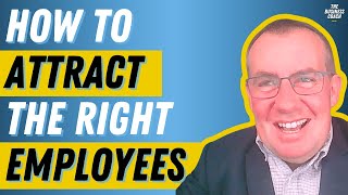 How to Attract the RIGHT Employees for Your Business w Derek O’Dwyer [upl. by Salomie]