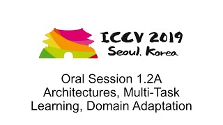 ICCV19 Oral Session 12A  Architectures MultiTask Learning Domain Adaptation [upl. by Raama]