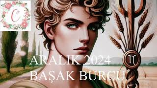 ARALIK 2024 BAŞAK BURCU YORUMLARI [upl. by Parnell149]