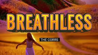 BREATHLESS song by THE CORRS lyrics [upl. by Essined621]