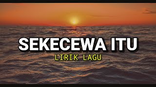 LIRIK LAGU  SEKECEWA ITU  ANGGA CANDRA cover agusriansyah dimana letak hatimu yang dulu [upl. by Eidob172]