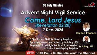 NIGHT VIGIL amp LIVE ADORATION  30 Holy Mins  7 December 2024  Royston Braganza [upl. by Montanez307]