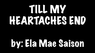 TILL MY HEARTACHES END by  ELA MAE SAISON karaoke video [upl. by Rogerson]