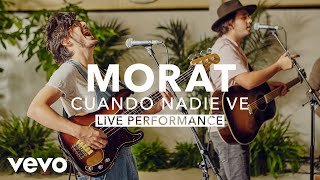 Morat  Cuando Nadie Ve Live  Vevo X [upl. by Nodnart]