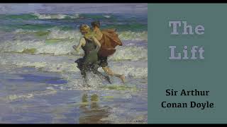 The Lift by Sir Arthur Conan Doyle Audiobook 1922 [upl. by Nnaylloh]