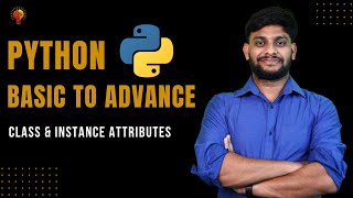 Class amp Instance Attributes  Python Beginner to Advance  Python Tutorial [upl. by Katerina214]