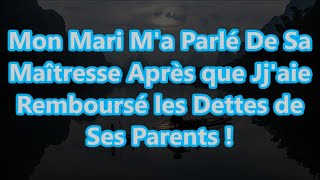 Mon Mari Ma Parlé De Sa Maîtresse Après que Jjaie Remboursé les Dettes de Ses Parents [upl. by Limoli]