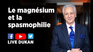 Le Magnésium et la Spasmophilie LIVE DUKAN [upl. by Persas]