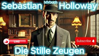 Sebastian Holloway Die Stille Zeugen hörbuch krimi thriller [upl. by Anaujal]