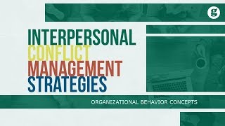 Interpersonal Conflict Management Strategies [upl. by Annaeiluj]