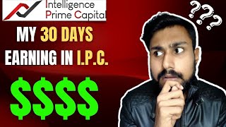 Intelligence Prime Capital Withdrawal Proof  IPC Withdrawal Problem  IPC Scam Review [upl. by Onairam]