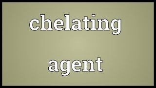 Chelating agent Meaning [upl. by Warring]