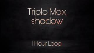 Shadow Triplo Max  One Hour Loop [upl. by Abehsile584]